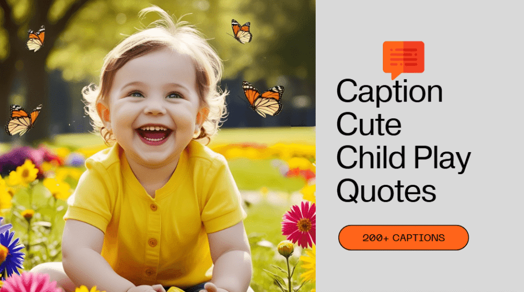 200+ Caption Cute Child Play Quotes to Melt Hearts!