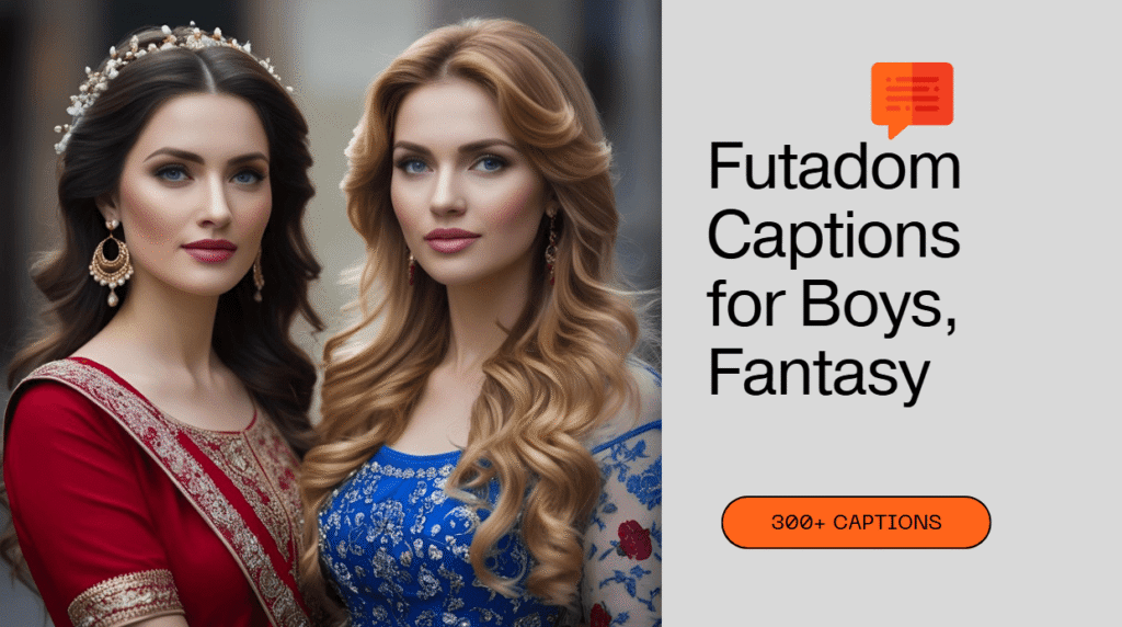 300+ Futadom Captions for Boys, Fantasy, and Romance!