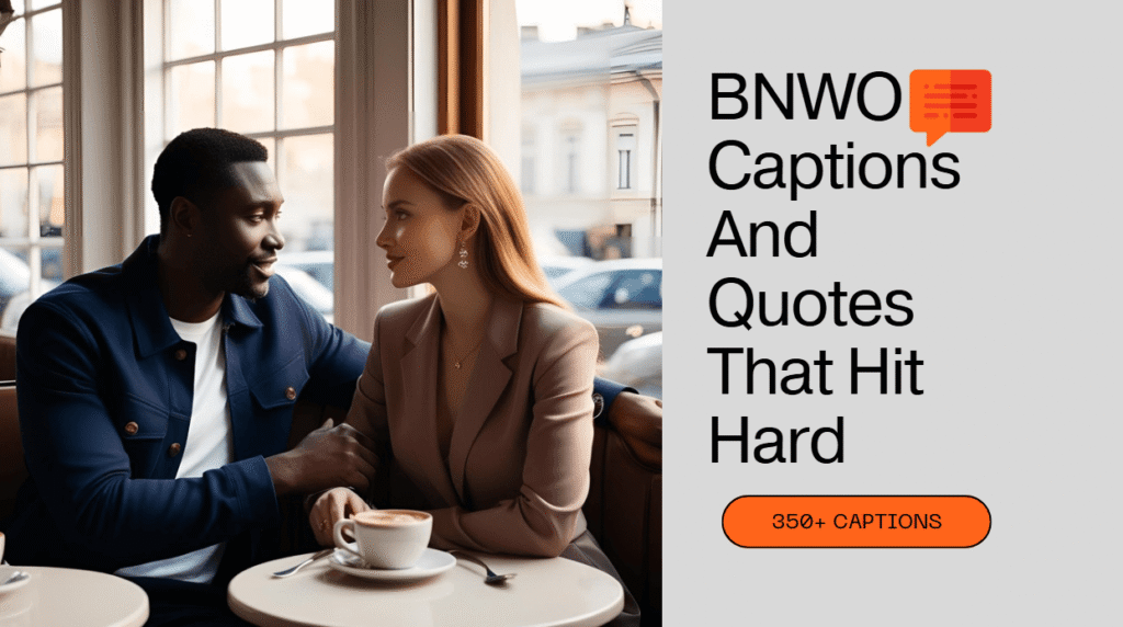 350+ BNWO Captions And Quotes That Hit Hard and Speak Loud!